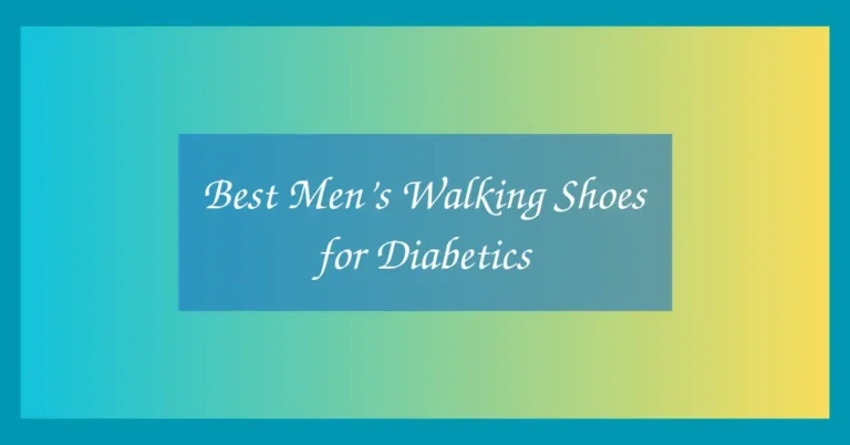 Best Men’s Walking Shoes for Diabetics