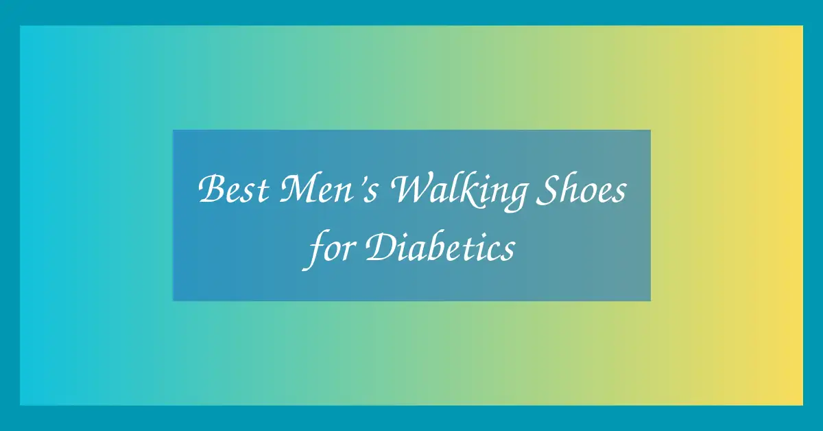 Best Men’s Walking Shoes for Diabetics