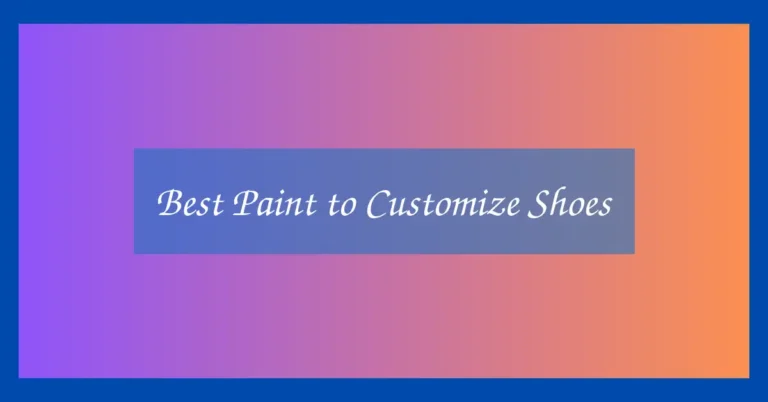 Best Paint to Customize Shoes