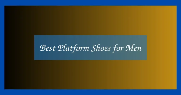 Best Platform Shoes for Men