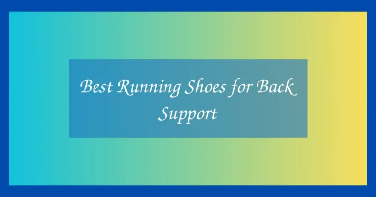 Best Running Shoes for Back Support