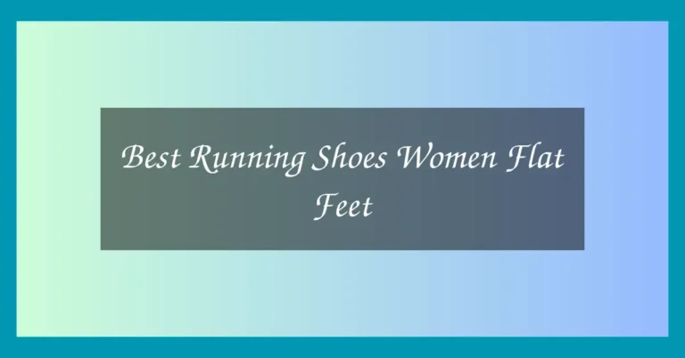 Best Running Shoes Women Flat Feet