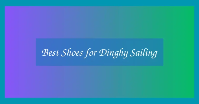Best Shoes for Dinghy Sailing