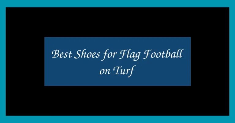 Best Shoes for Flag Football on Turf