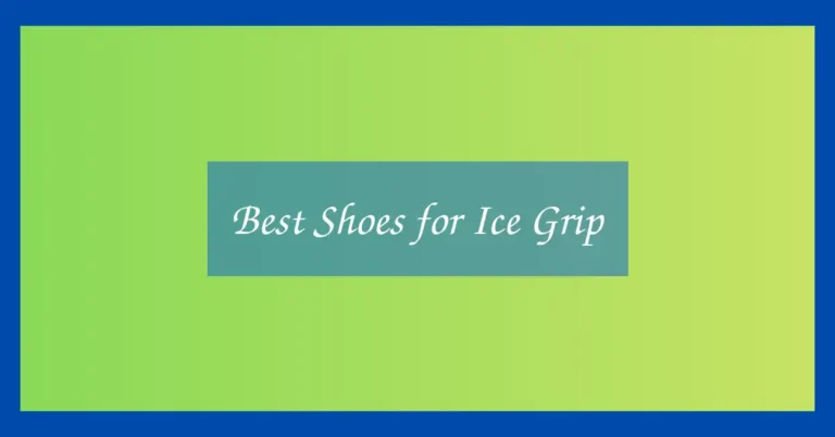 Best Shoes for Ice Grip