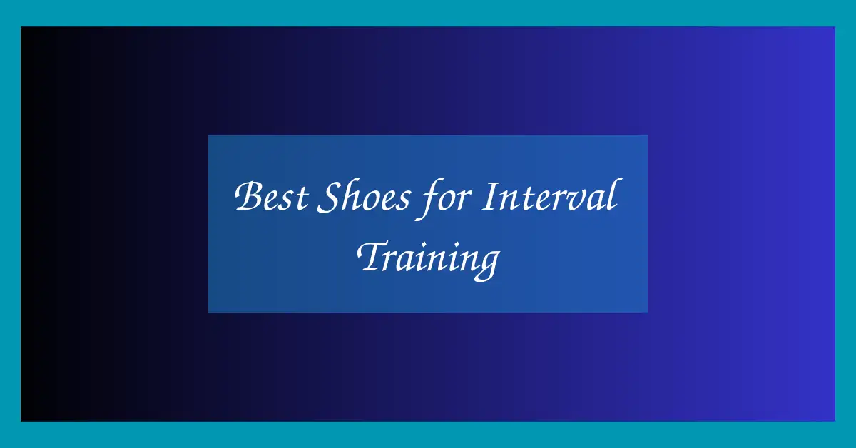 Best Shoes for Interval Training