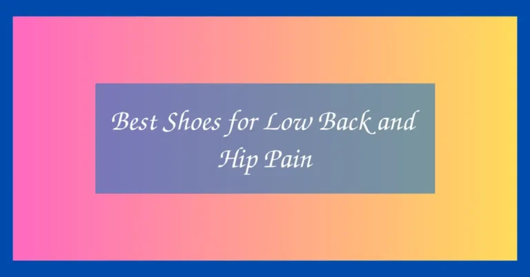Best Shoes for Low Back and Hip Pain