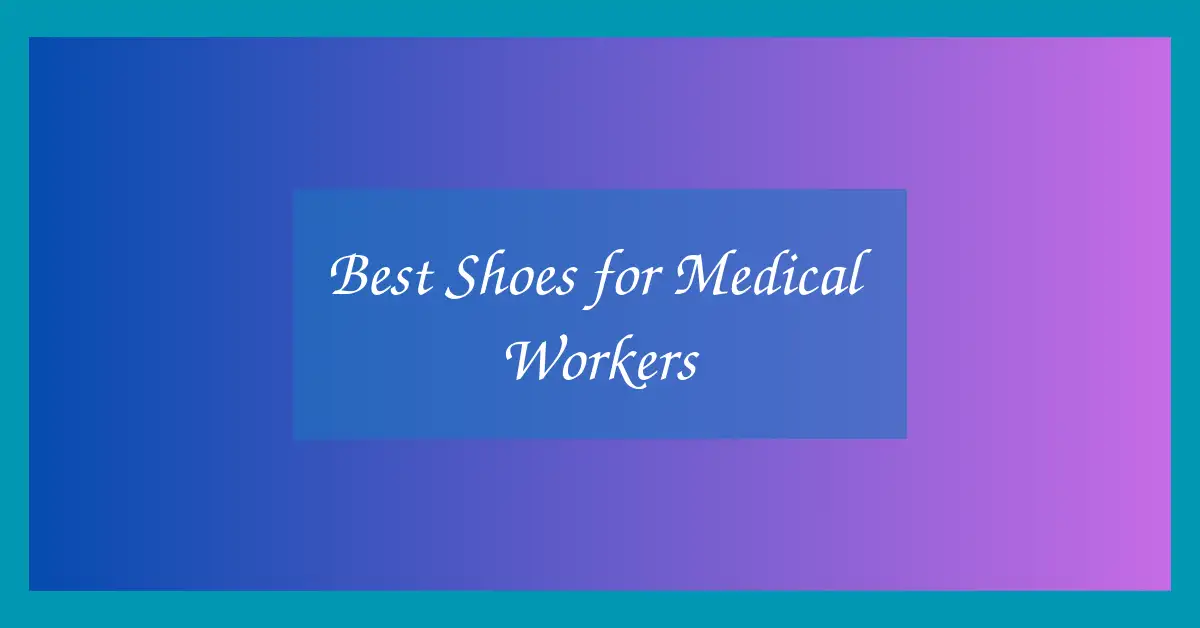 Best Shoes for Medical Workers