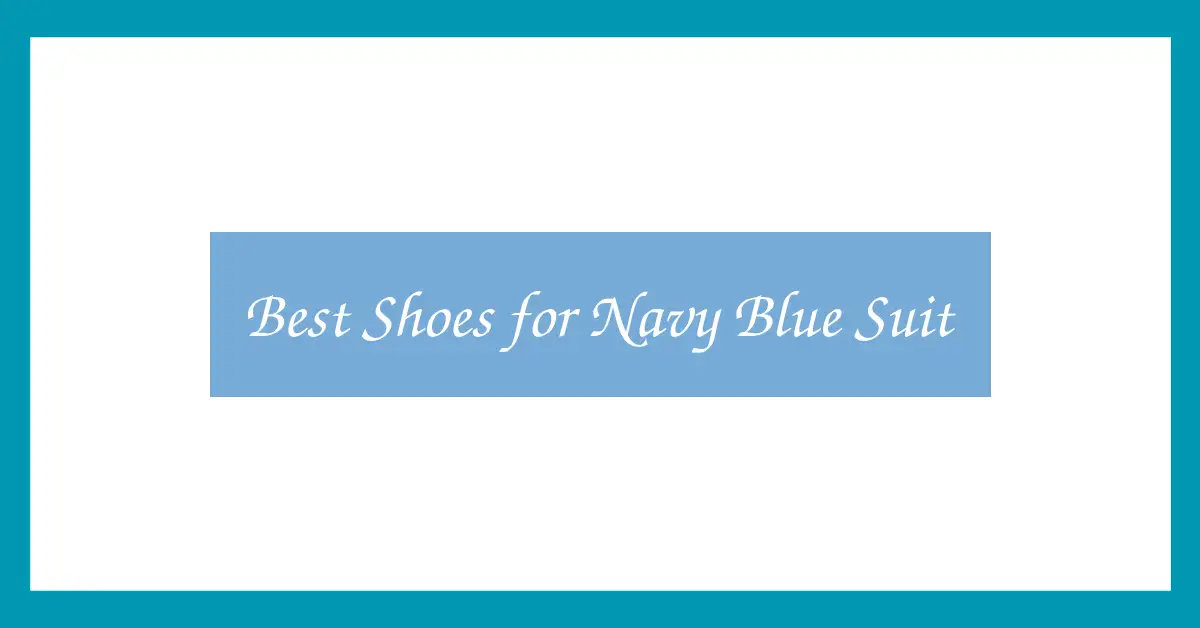 Best Shoes for Navy Blue Suit