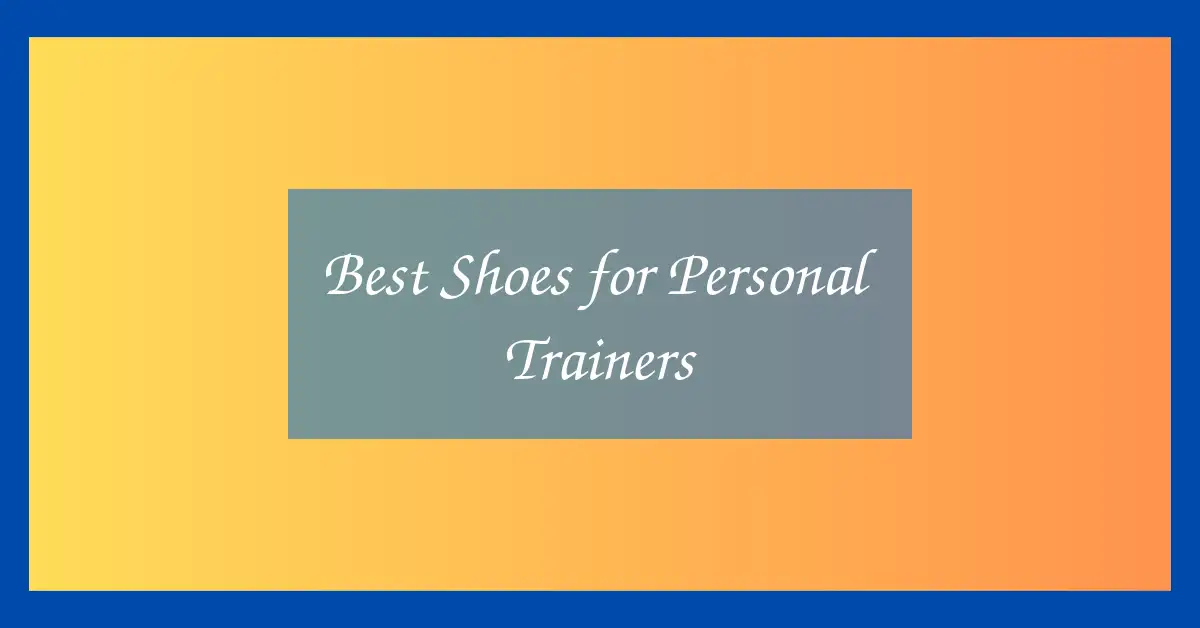 Best Shoes for Personal Trainers