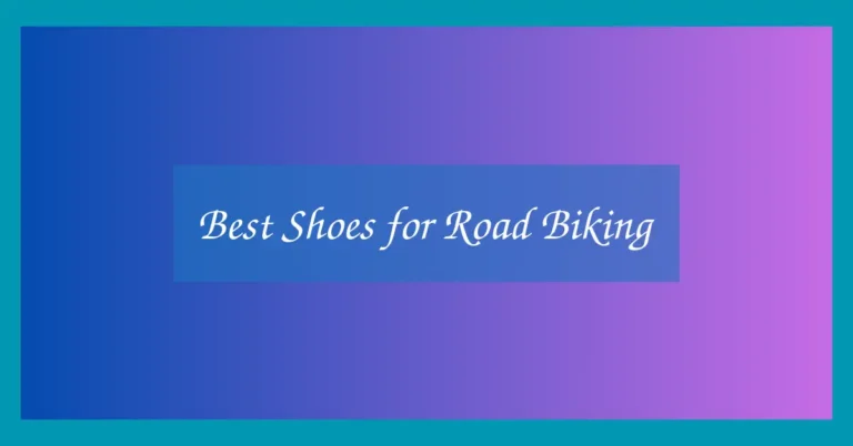 Best Shoes for Road Biking