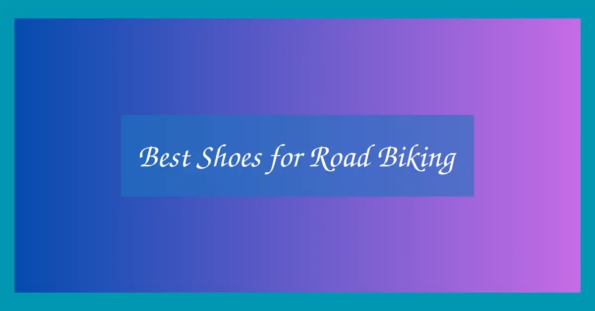 Best Shoes for Road Biking
