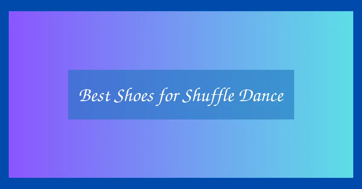 Best Shoes for Shuffle Dance