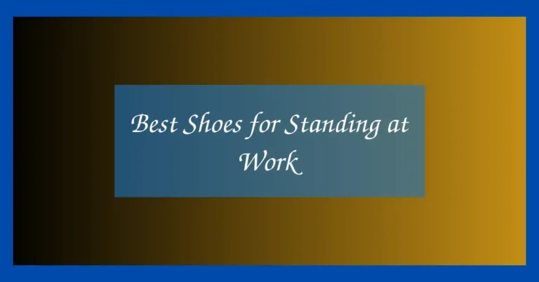 Best Shoes for Standing at Work