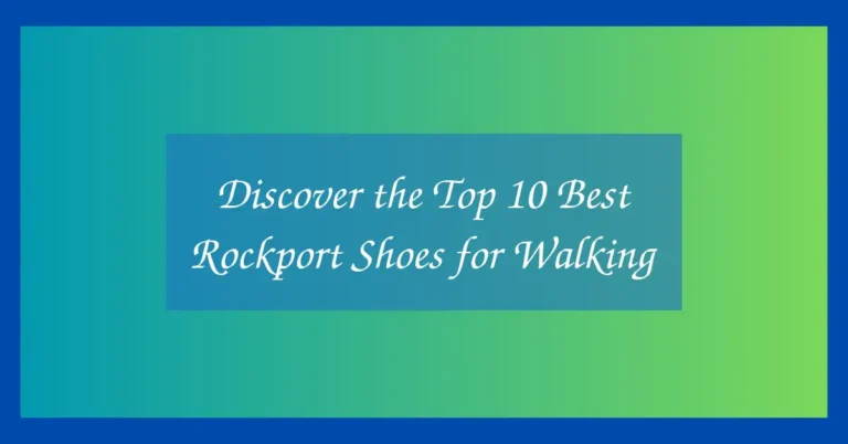 Discover the Top 10 Best Rockport Shoes for Walking