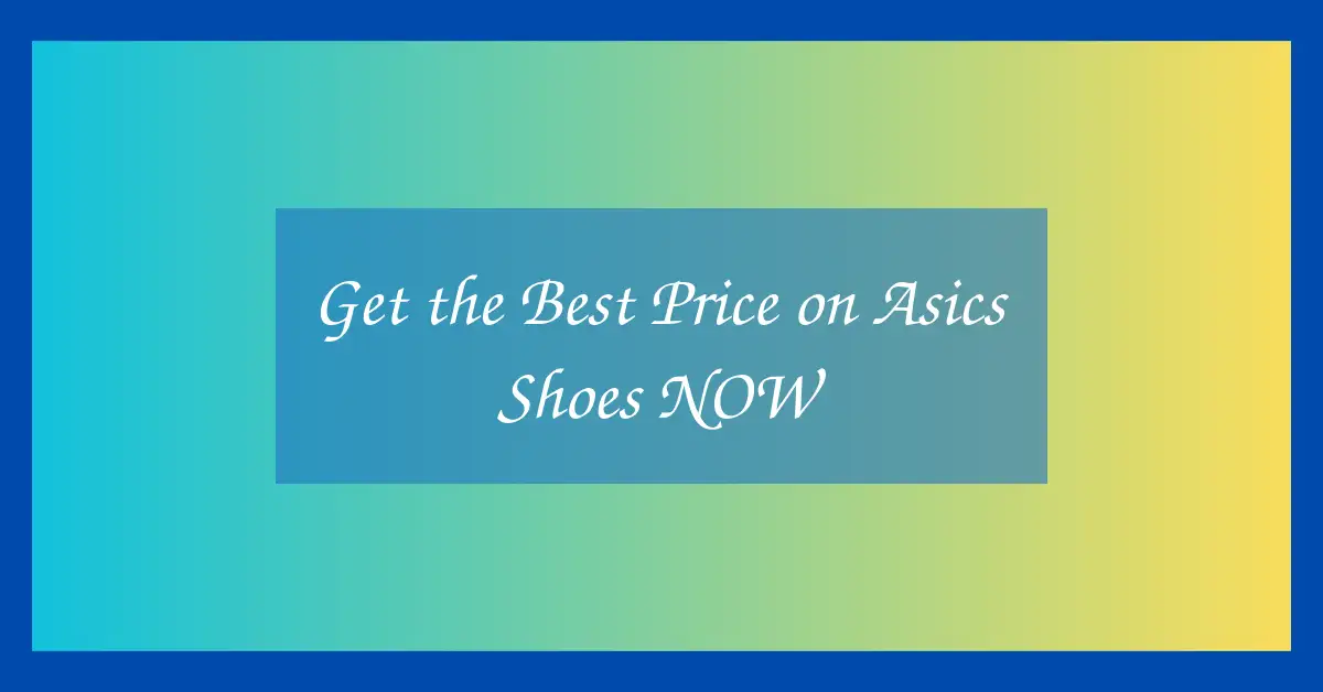 Get the Best Price on Asics Shoes NOW