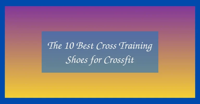 The 10 Best Cross Training Shoes for Crossfit