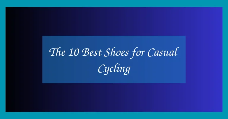 The 10 Best Shoes for Casual Cycling