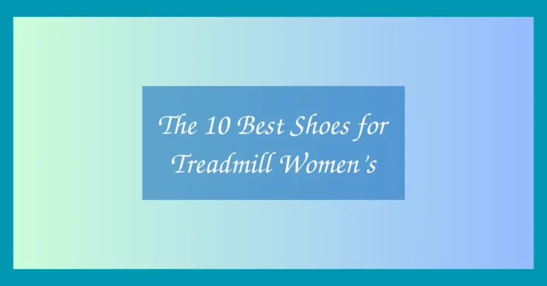 The 10 Best Shoes for Treadmill Women’s