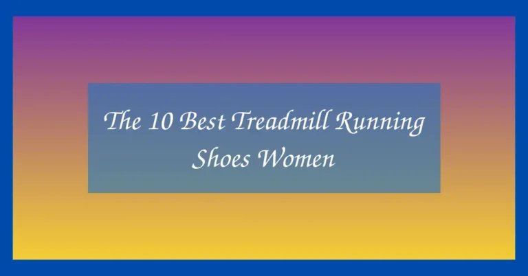 The 10 Best Treadmill Running Shoes Women