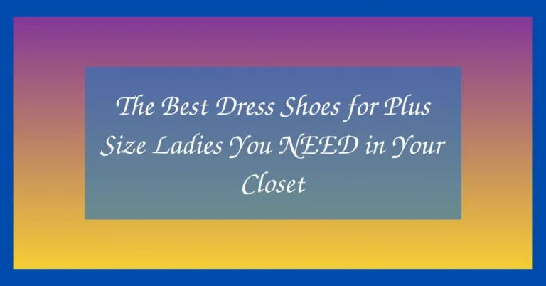 The Best Dress Shoes for Plus Size Ladies You NEED in Your Closet