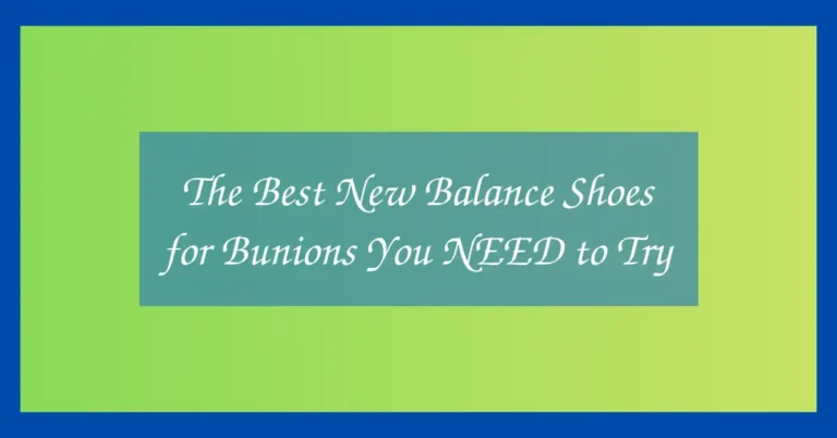 The Best New Balance Shoes for Bunions You NEED to Try