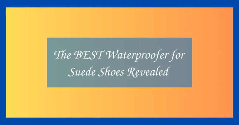 The BEST Waterproofer for Suede Shoes Revealed