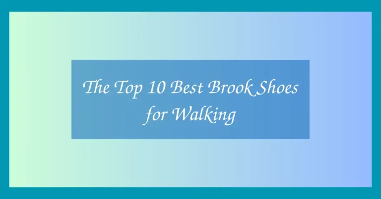 The Top 10 Best Brook Shoes for Walking
