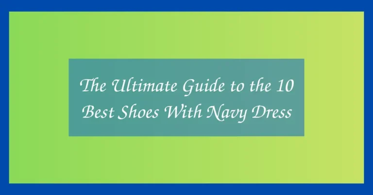 The Ultimate Guide to the 10 Best Shoes With Navy Dress