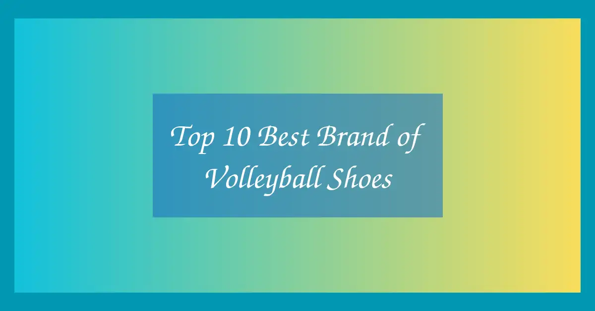 Top 10 Best Brand of Volleyball Shoes