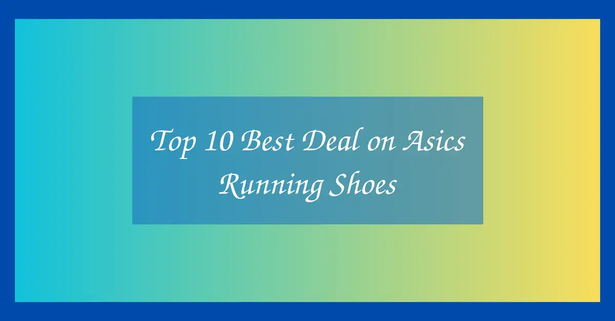 Top 10 Best Deal on Asics Running Shoes