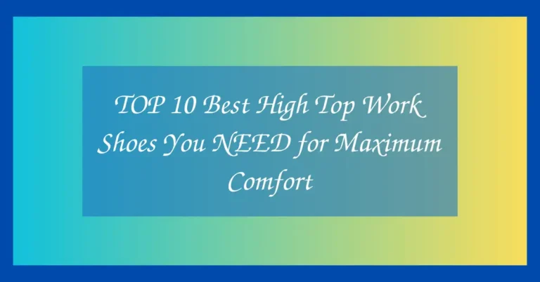 TOP 10 Best High Top Work Shoes You NEED for Maximum Comfort