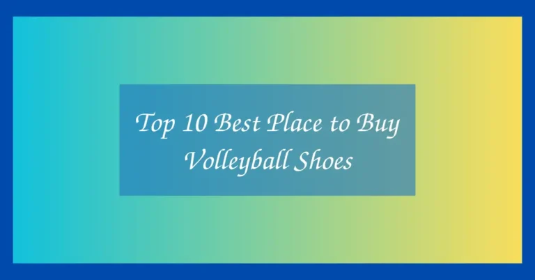 Top 10 Best Place to Buy Volleyball Shoes