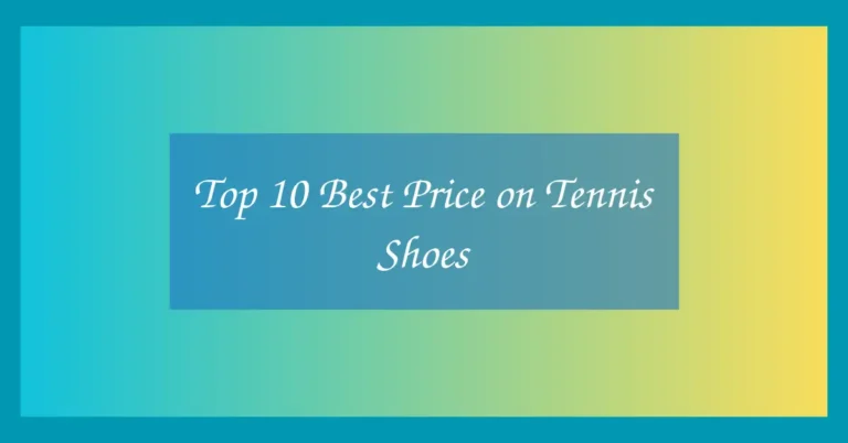 Top 10 Best Price on Tennis Shoes