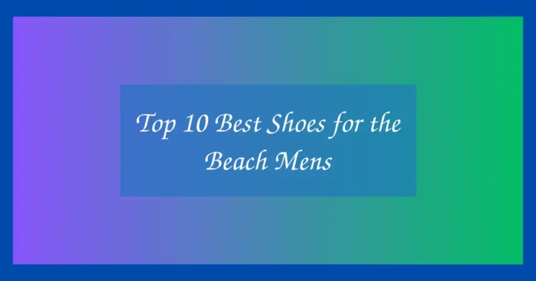 Top 10 Best Shoes for the Beach Mens