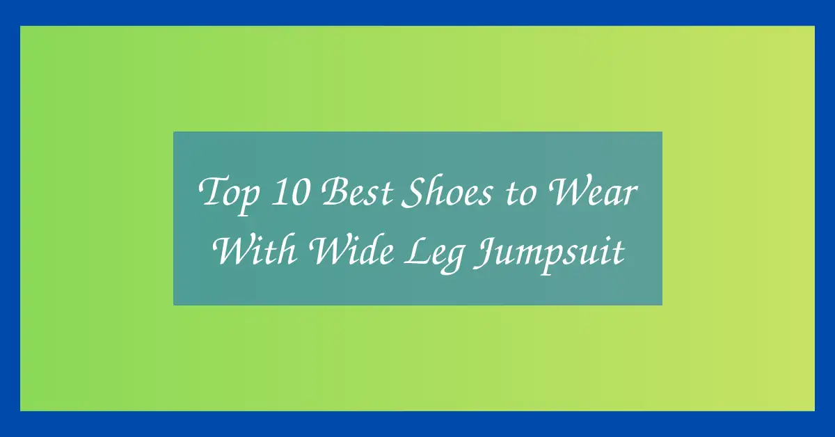 Top 10 Best Shoes to Wear With Wide Leg Jumpsuit