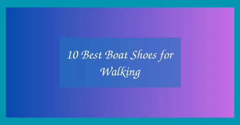 10 Best Boat Shoes for Walking