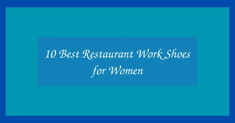 10 Best Restaurant Work Shoes for Women