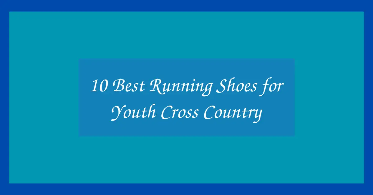 10 Best Running Shoes for Youth Cross Country