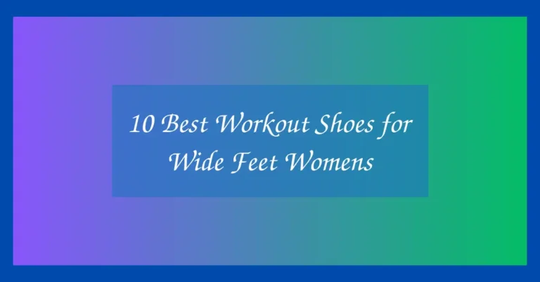 10 Best Workout Shoes for Wide Feet Womens