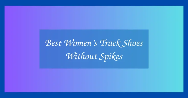 Best Women’s Track Shoes Without Spikes