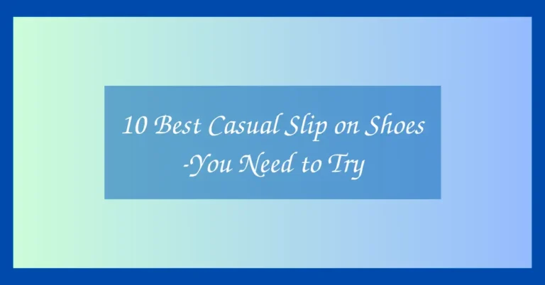10 Best Casual Slip on Shoes -You Need to Try