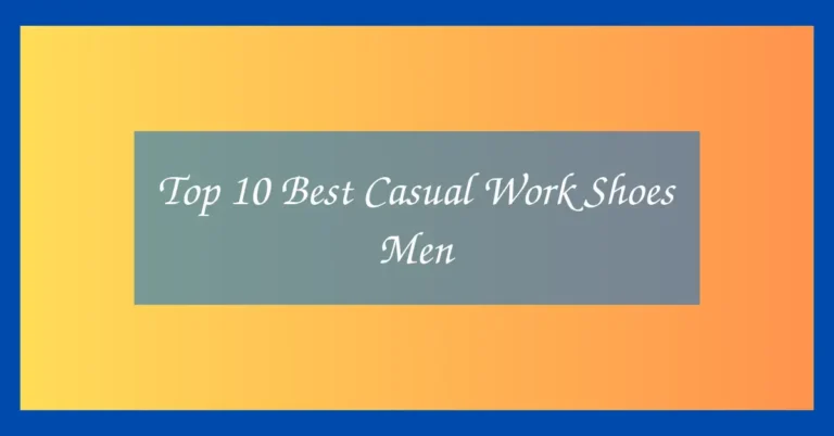Top 10 Best Casual Work Shoes Men