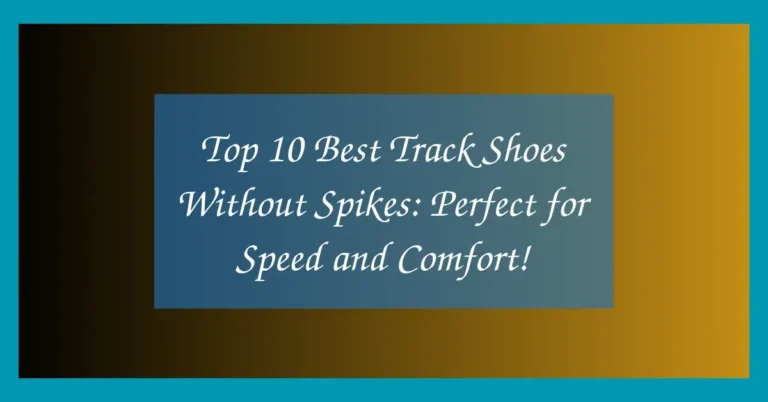 Top 10 Best Track Shoes Without Spikes: Perfect for Speed and Comfort!